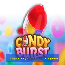 compra seguindo no instagram